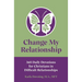 Change My Relationship: 365 Daily Devotions for Christians in Difficult Relationships