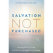 Salvation Not Purchased: Overcoming the Ransom Idea to Rediscover the Original Gospel Teaching