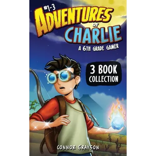 Adventures of Charlie: A 6th Grade Gamer #1-3 (3 Book Collection)