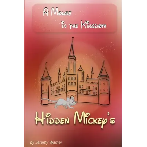 Hidden Mickeys: A Mouse in the Kingdom: Hidden Mickeys