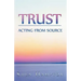 Trust: Acting from Source