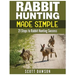 Rabbit Hunting Made Simple: 21 Steps to Rabbit Hunting Success