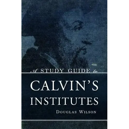 A Study Guide to Calvin's Institutes