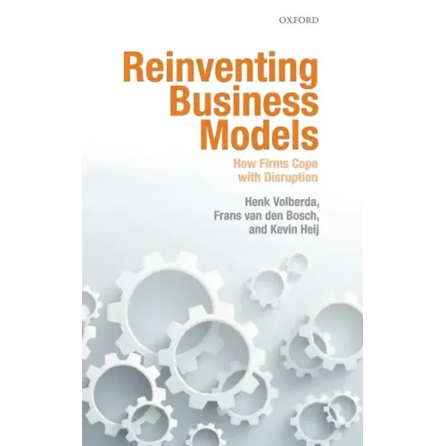 Reinventing Business Models: How Firms Cope with Disruption