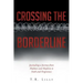 Crossing the Borderline: Journaling a Journey from Madness and Mayhem to Faith and Forgiveness