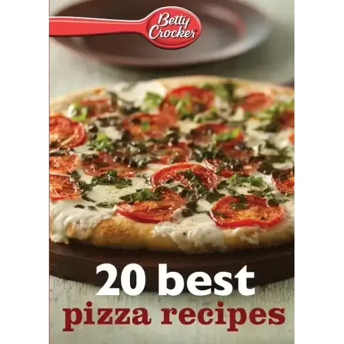 Betty Crocker 20 Best Pizza Recipes