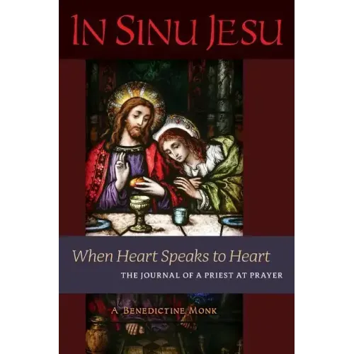 In Sinu Jesu: When Heart Speaks to Heart-The Journal of a Priest at Prayer