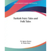 Turkish Fairy Tales and Folk Tales
