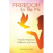 FREEDOM to Be Me: Tools for Happiness, Fulfilment and Peace