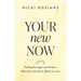 Your New Now: Finding Strength and Wisdom When You Feel Stuck Where You Are