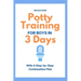 Potty Training for Boys in 3 Days: With A Step-by-Step Continuation Plan