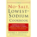 The No-Salt, Lowest-Sodium Cookbook: Hundreds of Favorite Recipes Created to Combat Congestive Heart Failure and Dangerous Hypertension
