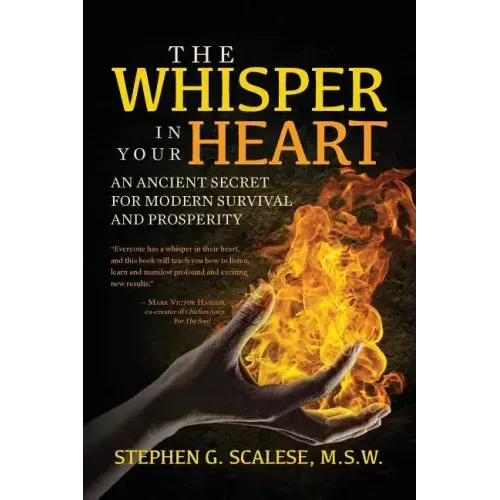 The Whisper In Your Heart: An Ancient Secret for Modern Survival and Prosperity