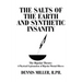 The Salts of the Earth and Synthetic Insanity: The Bipolar Theory: A Physical Explanation of Bipolar Mental Illness