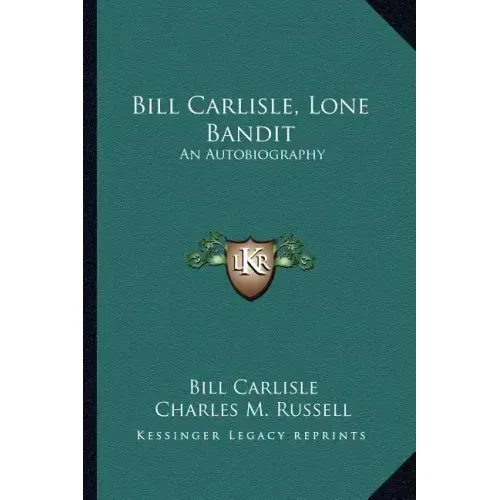 Bill Carlisle, Lone Bandit: An Autobiography