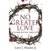 No Greater Love: Learning from Jesus' Agape Love