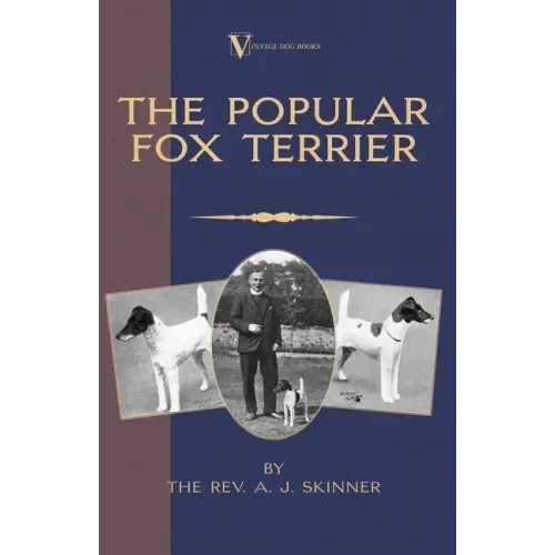 The Popular Fox Terrier (Vintage Dog Books Breed Classic - Smooth Haired + Wire Fox Terrier)