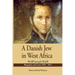 A Danish Jew in West Africa. Wulf Joseph Wulff Biography And Letters 1836-1842