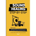 Sound Healing Step-by-Step: How to use crystal and Tibetan bowls, tuning forks, voice, and shamanic drums to balance energy for physical, mental, emot