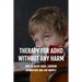 Therapy For ADHD Without Any Harm: How To Defeat ADHD, Learning Disabilities And Live Happily: Adhd Parenting Strategies
