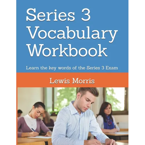 Series 3 Vocabulary Workbook: Learn the key words of the Series 3 Exam