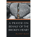 A Prayer on Behalf of the Broken Heart