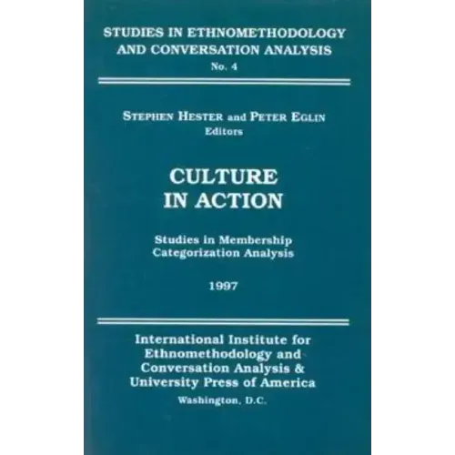 Culture in Action: Studies in Membership Categorization Analysis