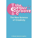 The Genius Groove: The New Science of Creativity