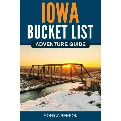 Iowa Bucket List Adventure Guide