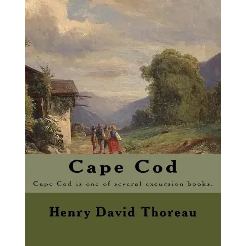 Cape Cod . By: Henry David Thoreau: Cape Cod is one of several excursion books by Henry David Thoreau.
