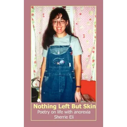 Nothing Left But Skin: Poetry on life with anorexia