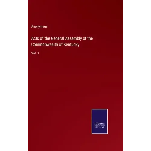 Acts of the General Assembly of the Commonwealth of Kentucky: Vol. 1