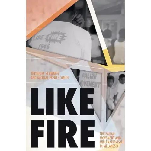 Like Fire: The Paliau Movement and Millenarianism in Melanesia