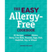 The Easy Allergy-Free Cookbook: 85 Recipes Without Gluten, Dairy, Tree Nuts, Peanuts, Eggs, Fish, Shellfish, Soy, or Wheat