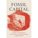 Fossil Capital: The Rise of Steam Power and the Roots of Global Warming