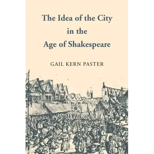 The Idea of the City in the Age of Shakespeare