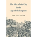 The Idea of the City in the Age of Shakespeare