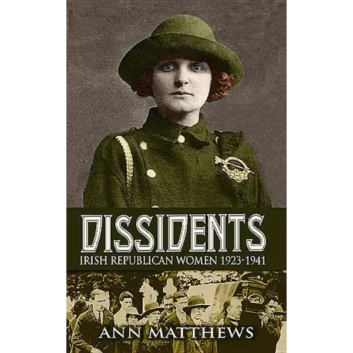 Dissidents: Irish Republican Women 1923-1941