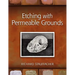Etching with Permeable Grounds