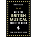 When the British Musical Ruled the World
