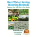 Best Water Saving - Watering Methods - Replacing Your Water Can in Your Garden