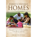 Christ-Centered Homes: Purposefully Living Out the Character of Christ in Our Marriage and Family