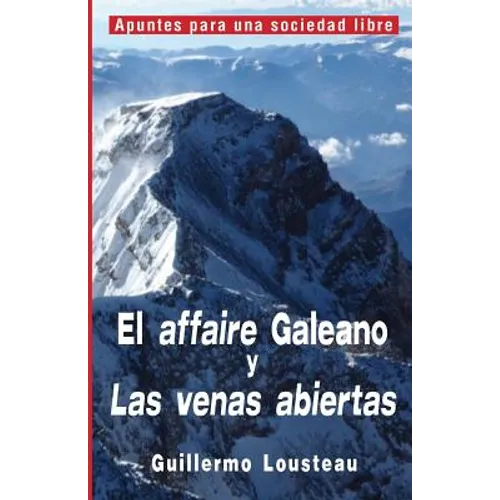 El affaire Galeano y Las venas abiertas: A propósito de Eduardo Galeano y "Las venas abiertas de América Latina"