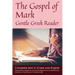 Gospel of Mark, Gentle Greek Reader: Complete text in Greek and English, reading practice for students of God's word in Koine Greek