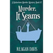 Murder, It Seams: A Knitorious Murder Mystery