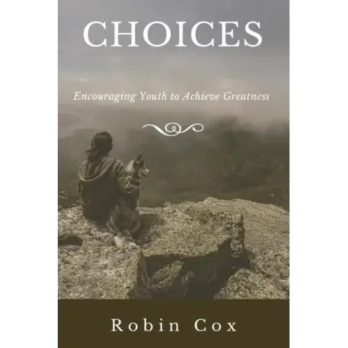 Choices: Encouraging Youth to Achieve Greatness