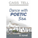 Dance With Poetic Sea - a novel: A riveting Christian fiction book exploring today's culture, God, wisdom and faith.
