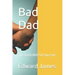 Bad Dad: The Truth Will Set You Free