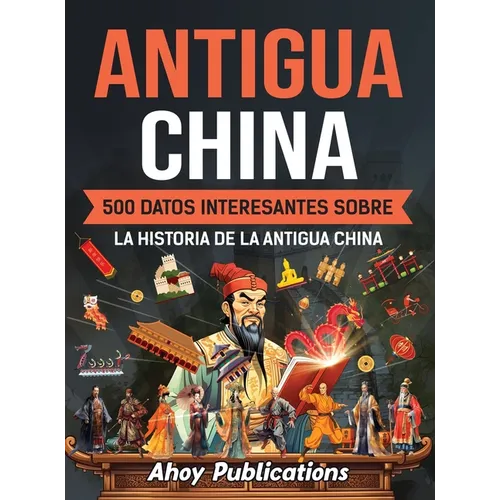 Antigua China: 500 datos interesantes sobre la historia de la antigua China