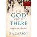 The God Who Is There: Finding Your Place in God's Story